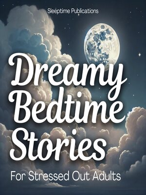 cover image of Dreamy Bedtime Stories for Stressed Out Adults